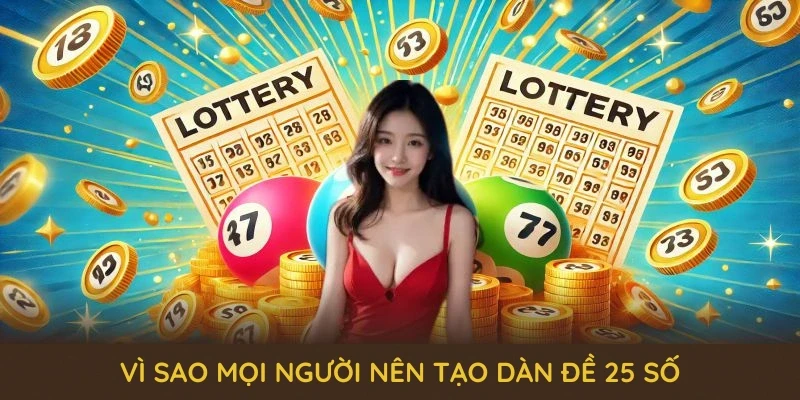 Dàn Đề 25 Số QQ88 - Cùng Những Bí Quyết Chơi Lâu Dài 4 Vì sao mọi người nên tạo dàn đề 25 số và khái niệm cơ bản