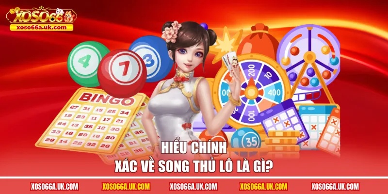 Hiểu chính xác về song thủ lô là gì?