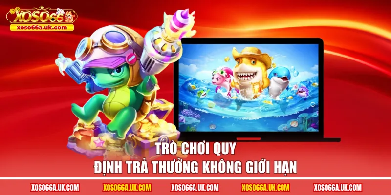 Trò chơi quy định trả thưởng không giới hạn