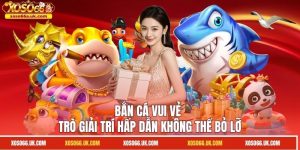 Bắn Cá Vui Vẻ - Trò Giải Trí Hấp Dẫn Không Thể Bỏ Lỡ